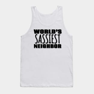 World's Sassiest Neighbor Tank Top